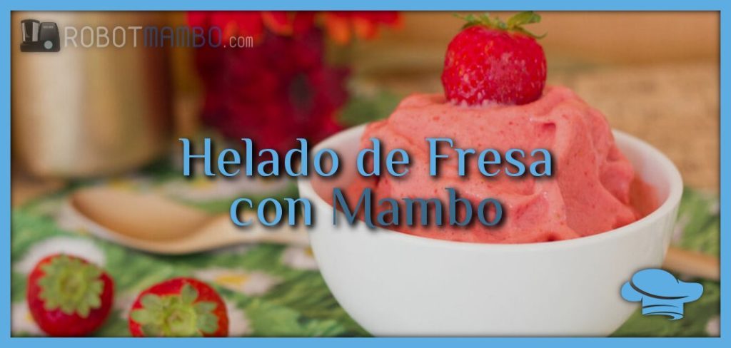 Helado de fresas con Mambo