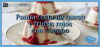 Panna cotta de queso y frutos rojos con Mambo
