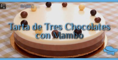 Tarta de 3 chocolates con Mambo
